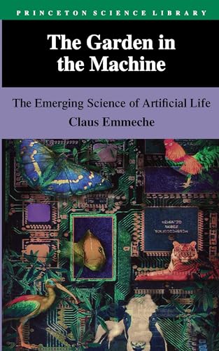The Garden in the Machine: The Emerging Science of Artificial Life (Princeton Science Library) von Princeton University Press